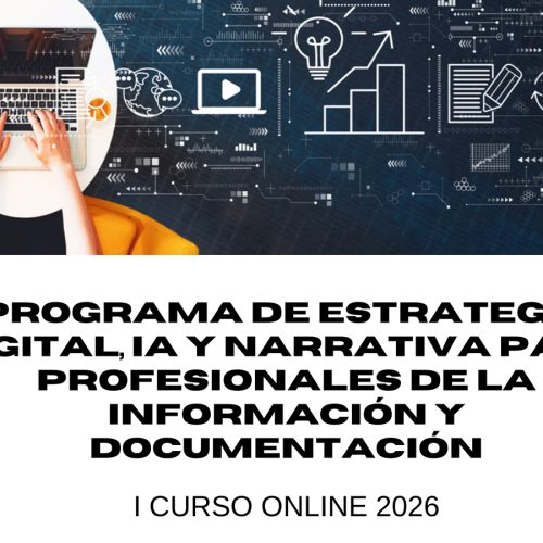 I Curso Online 2026 | Programa de Estrategia Digital, IA y Narrativa para Profesionales de la Información y Documentación